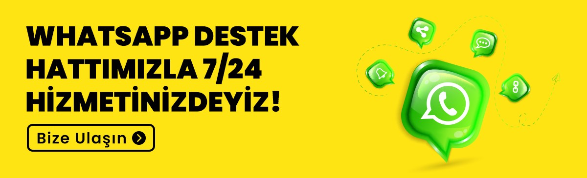 WHATSAPP DESTEK HATTIMIZLA 7/24 HİZMETİNİZDEYİZ!